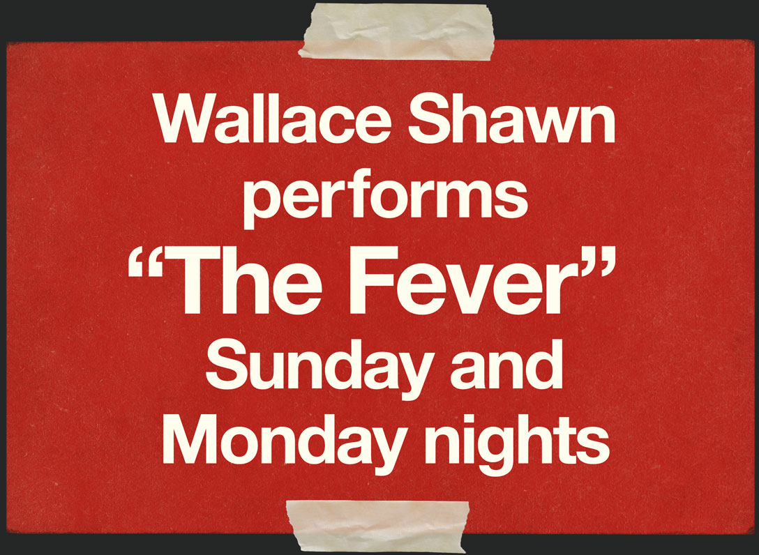 Wallace Shawn performs THE FEVER Sunday and Monday nights